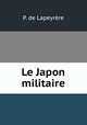 Le Japon militaire, P. de Lapeyrere 