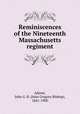 Reminiscences of the Nineteenth Massachusetts regiment, Adams, John G. B. (John Gregory Bishop), 1841-1900 