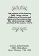 The analysis of the hunting field : being a series of sketches of the principal characters that compose one. The whole forming a slight souvenir of the season, 1845-6, Surtees, Robert Smith, 1805-1864,Alken, Henry Thomas, 1784-1851 