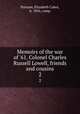 Memoirs of the war of `61. Colonel Charles Russell Lowell, friends and cousins. 2, Putnam, Elizabeth Cabot, b. 1836, comp 