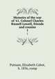 Memoirs of the war of `61. Colonel Charles Russell Lowell, friends and cousins. 1, Putnam, Elizabeth Cabot, b. 1836, comp 