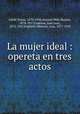 La mujer ideal : opereta en tres actos, 