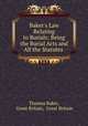 Baker`s Law Relating to Burials: Being the Burial Acts and All the Statutes ., Thomas Baker, Great Britain, Great Britain 