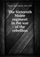 The Sixteenth Maine regiment in the war of the rebellion, Small, Abner Ralph, 1836-1910 