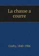 La chasse a courre, Crafty, 1840-1906 