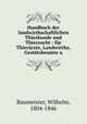 Handbuch der landwirthschaftlichen Thierkunde und Thierzucht : fr Thierrzte, Landwirthe, Gesttsbeamte u., Baumeister, Wilhelm, 1804-1846 