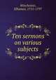 Ten sermons on various subjects, Winchester, Elhanan, 1751-1797 