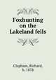Foxhunting on the Lakeland fells, Clapham, Richard, b. 1878 