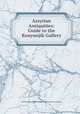 Assyrian Antiquities: Guide to the Kouyunjik Gallery, British Museum Dept . of Egyptian and Assyrian Antiquities 
