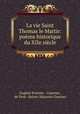 La vie Saint Thomas le Martir: pome historique du XIIe sicle, Eugene Etienne 