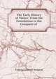 The Early History of Venice: From the Foundation to the Conquest of ., Francis Cotterell Hodgson 