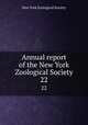 Annual report of the New York Zoological Society. 22, New York Zoological Society 