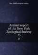 Annual report of the New York Zoological Society. 25, New York Zoological Society 