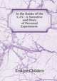 In the Ranks of the C.I.V.: A Narrative and Diary of Personal Experiences ., Erskine Childers 