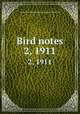 Bird notes. 2, 1911, Foreign Bird Club,National British Bird and Mule Club 