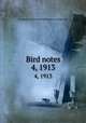 Bird notes. 4, 1913, Foreign Bird Club,National British Bird and Mule Club 