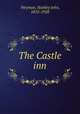 The Castle inn, Weyman, Stanley John, 1855-1928 