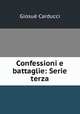 Confessioni e battaglie: Serie terza, Giosue Carducci 