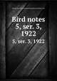 Bird notes. 5, ser. 3, 1922, Foreign Bird Club,National British Bird and Mule Club 