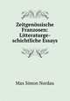 Zeitgenossische Franzosen: Litteraturge-schichtliche Essays, Nordau Max Simon 