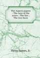 The Aspern papers : The turn of the screw ; The liar ; The two faces, Henry James, Jr. 