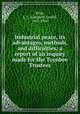Industrial peace, its advantages, methods, and difficulties; a report of an inquiry made for the Toynbee Trustees, Price, L. L. (Langford Lovell), 1862-1950 