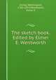 The sketch book. Edited by Elmer E. Wentworth, Irving, Washington, 1783-1859,Wentworth, Elmer E 