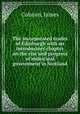 The incorporated trades of Edinburgh with an introductory chapter on the rise and progress of municipal government in Scotland, Colston, James 