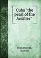 Cuba "the pearl of the Antilles", Ramon Bustamante 