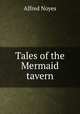 Tales of the Mermaid tavern, Noyes Alfred 