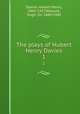 The plays of Hubert Henry Davies. 1, Davies, Hubert Henry, 1869-1917,Walpole, Hugh, Sir, 1884-1941 