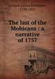 The last of the Mohicans : a narrative of 1757, Cooper, James Fenimore, 1789-1851 