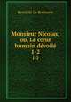 Monsieur Nicolas; ou, Le cur humain dvoil. 1-2, Restif de La Bretonne 