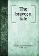 The bravo; a tale, Cooper, James Fenimore, 1789-1851 