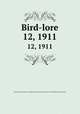 Bird-lore. 12, 1911, National Association of Audubon Societies for the Protection of Wild Birds and Animals 