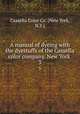 A manual of dyeing with the dyestuffs of the Cassella color company, New York . 3, Cassella Color Co. (New York, N.Y.) 