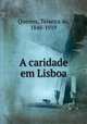 A caridade em Lisboa, Queiroz, Teixeira de, 1848-1919 