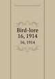 Bird-lore. 16, 1914, National Association of Audubon Societies for the Protection of Wild Birds and Animals 