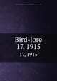Bird-lore. 17, 1915, National Association of Audubon Societies for the Protection of Wild Birds and Animals 