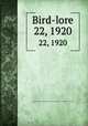 Bird-lore. 22, 1920, National Association of Audubon Societies for the Protection of Wild Birds and Animals 