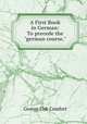 A First Book in German: To precede the"german course.", George Fisk Comfort 