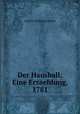 Der Hausball: Eine Erzaehlung, 1781, Johann Wolfgang Goethe 