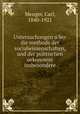 Untersuchungen u?ber die methode der socialwissenschaften und der politischen oekonomie insbesondere, Menger, Carl, 1840-1921 