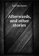 Afterwards, and other stories, Maclaren Ian 