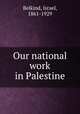 Our national work in Palestine, Belkind, Israel, 1861-1929 