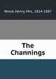 The Channings, Wood, Henry, Mrs., 1814-1887 