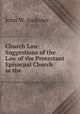 Suggestions of the Law of the Protestant Episocpal Church in the United States of America, John W. Andrews 