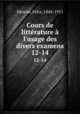 Cours de littrature l`usage des divers examens. 12-14, Felix Hemon 