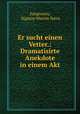 Er sucht einen Vetter.: Dramatisirte Anekdote in einem Akt, Jungmann, Sigmon Martin Stern 