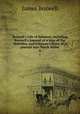 Boswell`s Life of Johnson, including Boswell`s Journal of a tour of the Hebrides, and Johnson`s Diary of A journal into North Wales. 6, James Boswell 